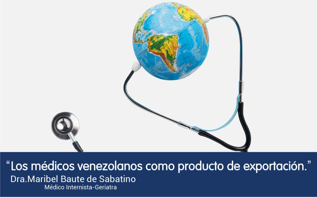 Los médicos venezolanos como producto de exportación. Artículo publicado por el Dr. Maribel Baute de Sabat